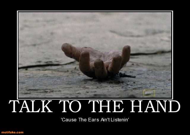 talk-to-the-hand-walking-dead-hand-demotivational-poster-1290269226.jpg